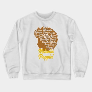 Melanin Poppin' | Cool Black Queen T-Shirt for Black History Month Crewneck Sweatshirt